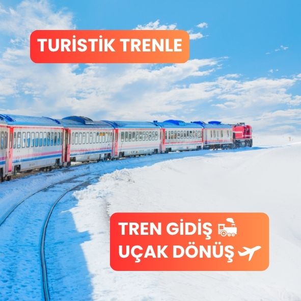 Ankara Çıkışlı Turistik Doğu Ekspresi Turu ( Trenle Gidiş – Uçakla Dönüş )