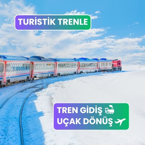 İstanbul Çıkışlı Turistik Doğu Ekspresi Turu ( Trenle Gidiş – Uçakla Dönüş )