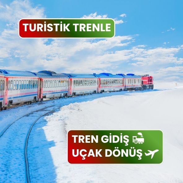 Bursa Çıkışlı Turistik Doğu Ekspresi Turu ( Trenle Gidiş – Uçakla Dönüş )